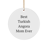 Turkish Angora Cat Mom, Funny Circle Ornament Gifts from Family to Friends this Christmas - 'Best Turkish Angora Mom Ever' - Image 1